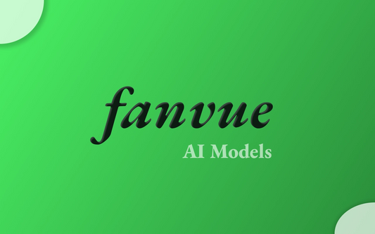 Fanvue: The Future of NSFW Content with AI Models